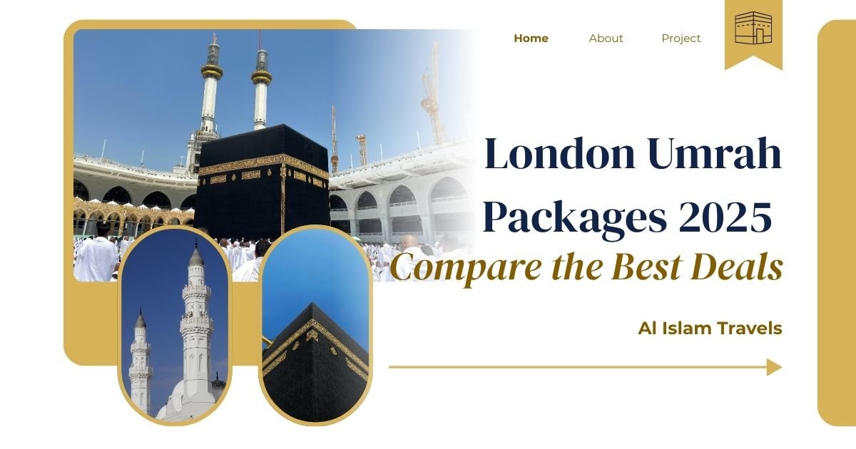 Compare the best Umrah packages London with Al Islam Travels. Affordable, trusted, and 5-star packages for your 2025 journey.