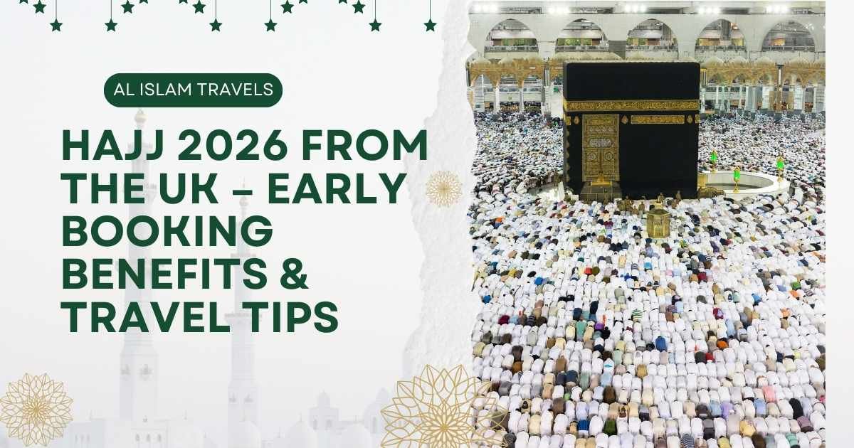 Book Hajj Packages UK 2026 early with Al Islam Travels. Secure visas, premium hotels & flexible plans for a stress-free Hajj journey.