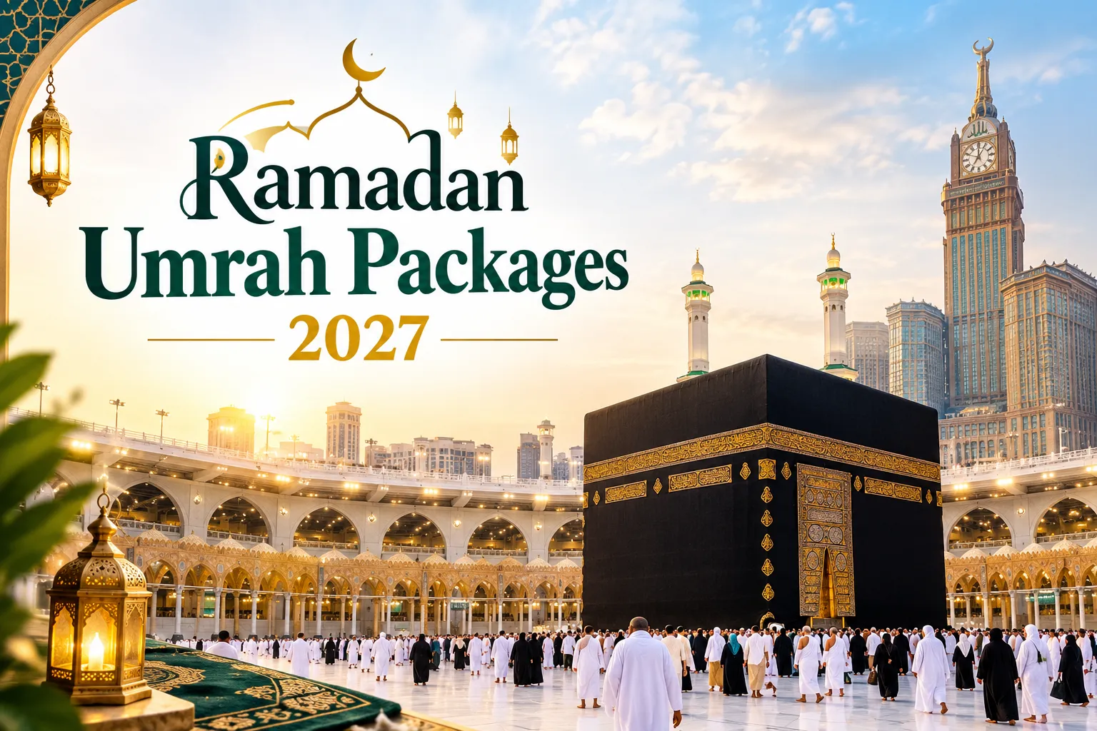 Ramadan Umrah Packages 2027: Easy Booking Guide